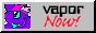 vapor Now!